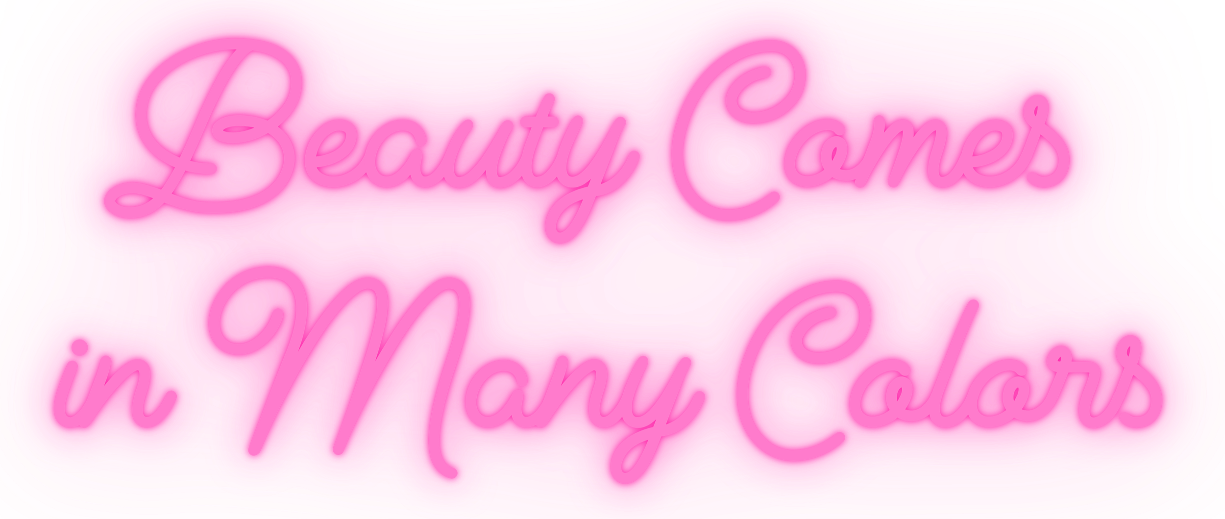 Pink neon sign with cursive text saying "Beauty Comes in Many Colors."