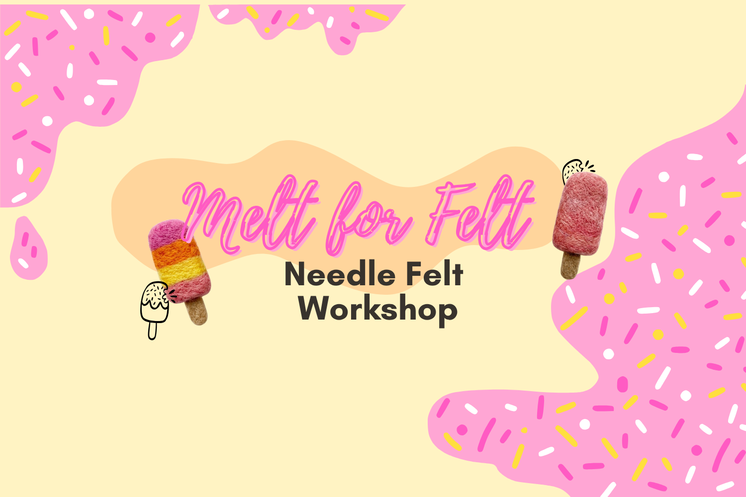 Melt for Felt : Needle Felt Workshop