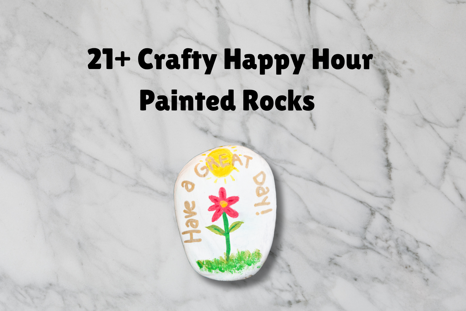 21+ Crafty Happy Hour: Painting Rocks