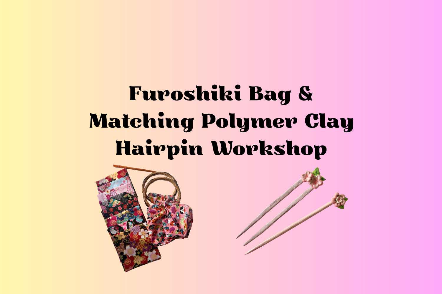 Furoshiki Bag & Matching Polymer Clay Hairpin Workshop