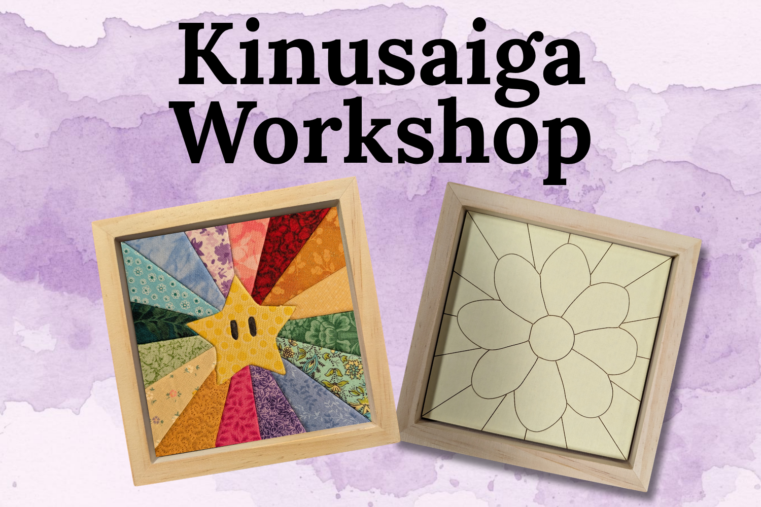 Kinusaiga Framed Fabric Art 101 Workshop