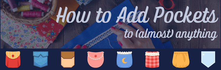 How to Add Pockets to (Almost) Anything — Make At Rosie