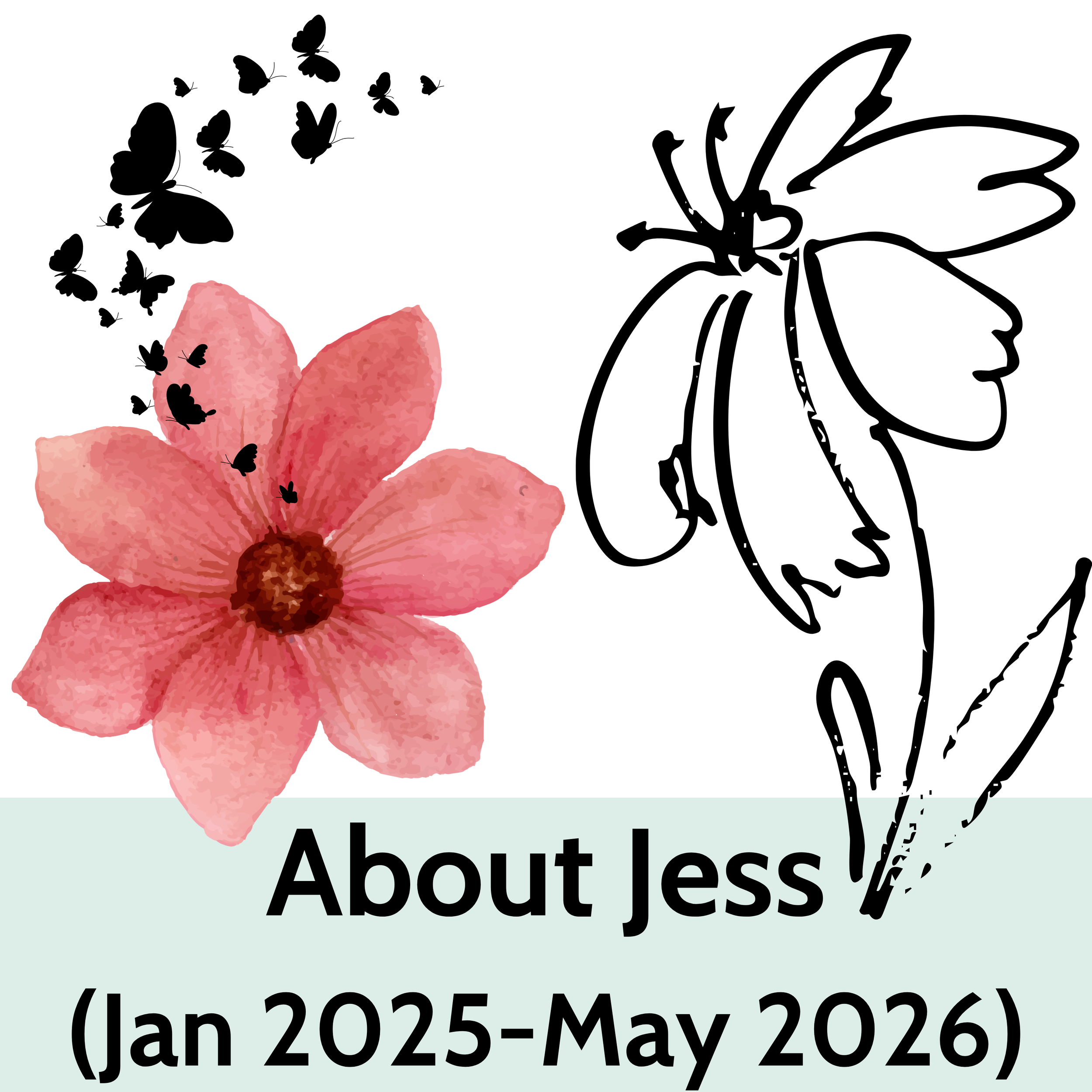 About Jess (Jan 2025-May 2026)