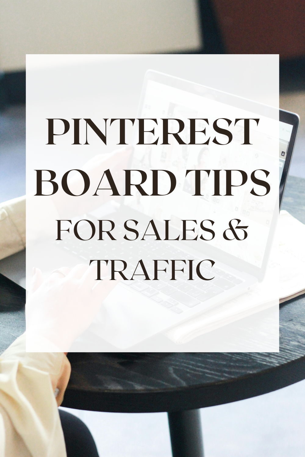 Pinterest Board Tips to Increase Traffic & Sales