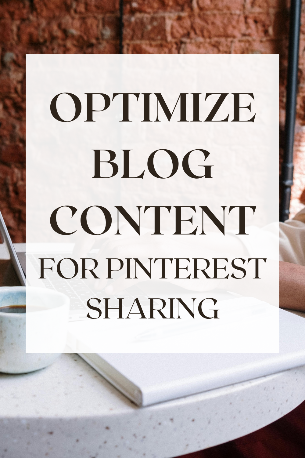 Optimizing Your Blog Content for Pinterest Sharing: A Complete Guide