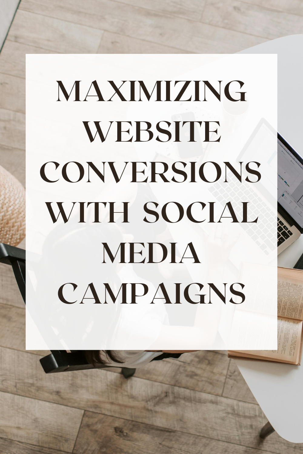 Maximizing Website Conversions with Effective Social Media Campaigns