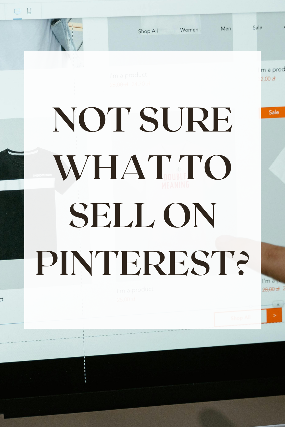 Not Sure What to Sell on Pinterest? Start Here!