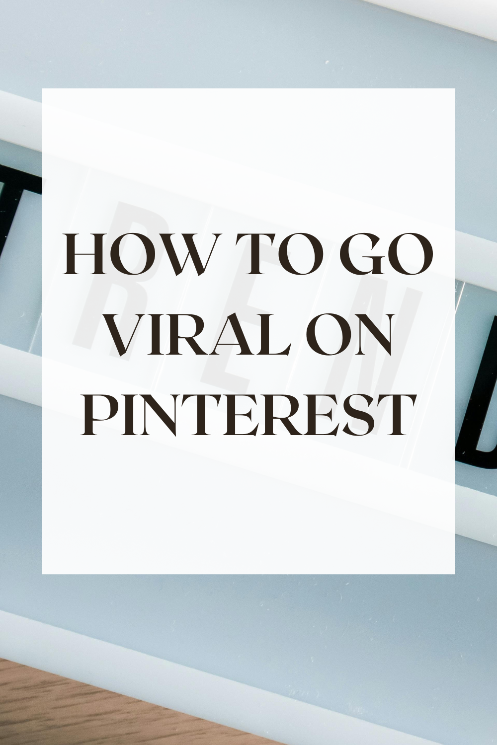 How To Go Viral On Pinterest
