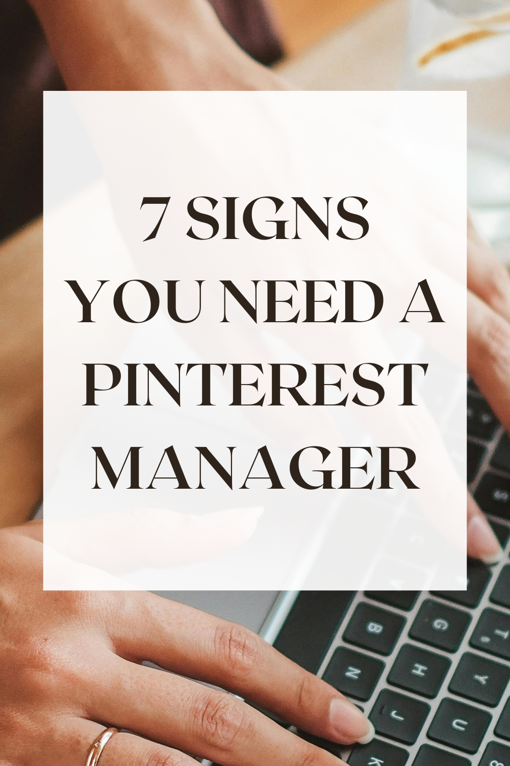 7 Signs You Might Need A Pinterest Manager