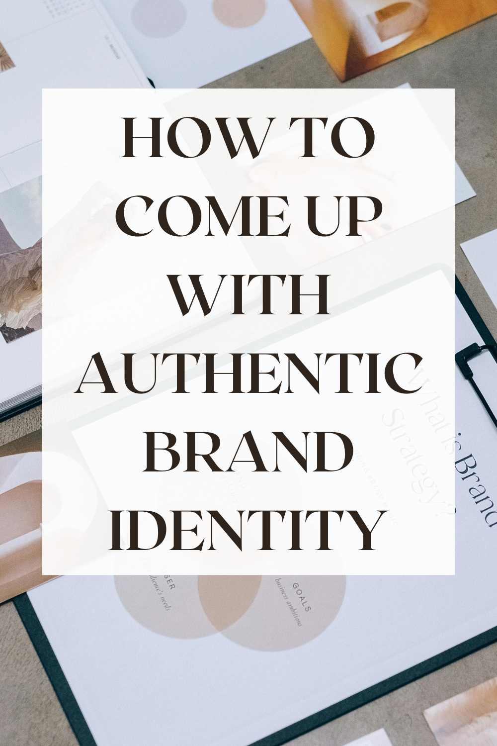 How To Come Up With An Authentic Brand Identity