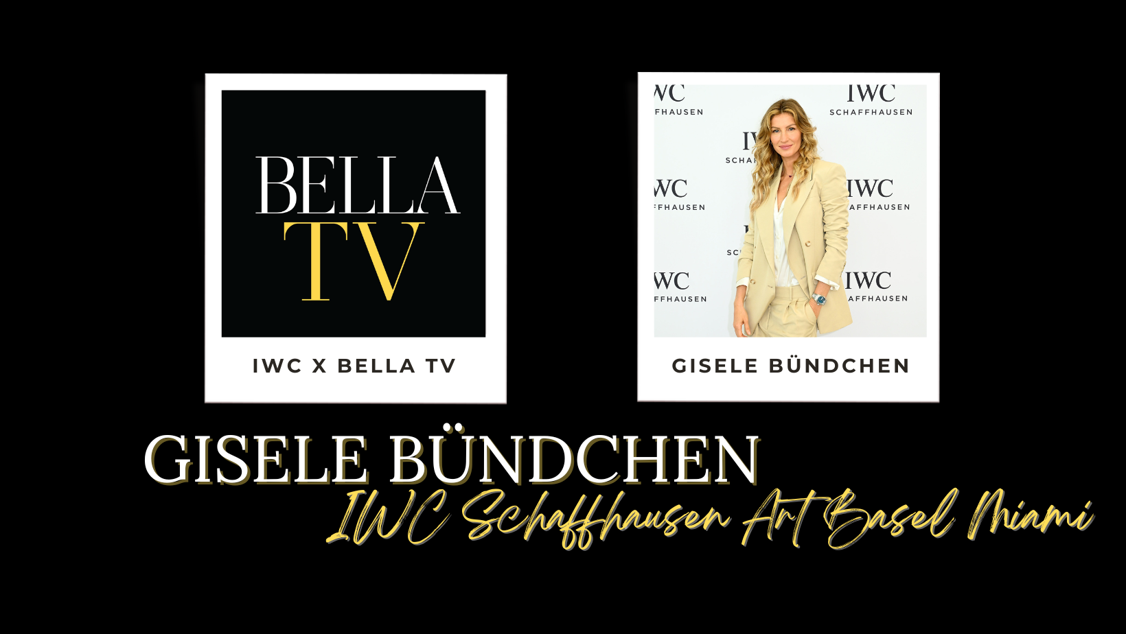 #BELLATV Gisele Bündchen with IWC Schaffhausen at Miami Art Basel