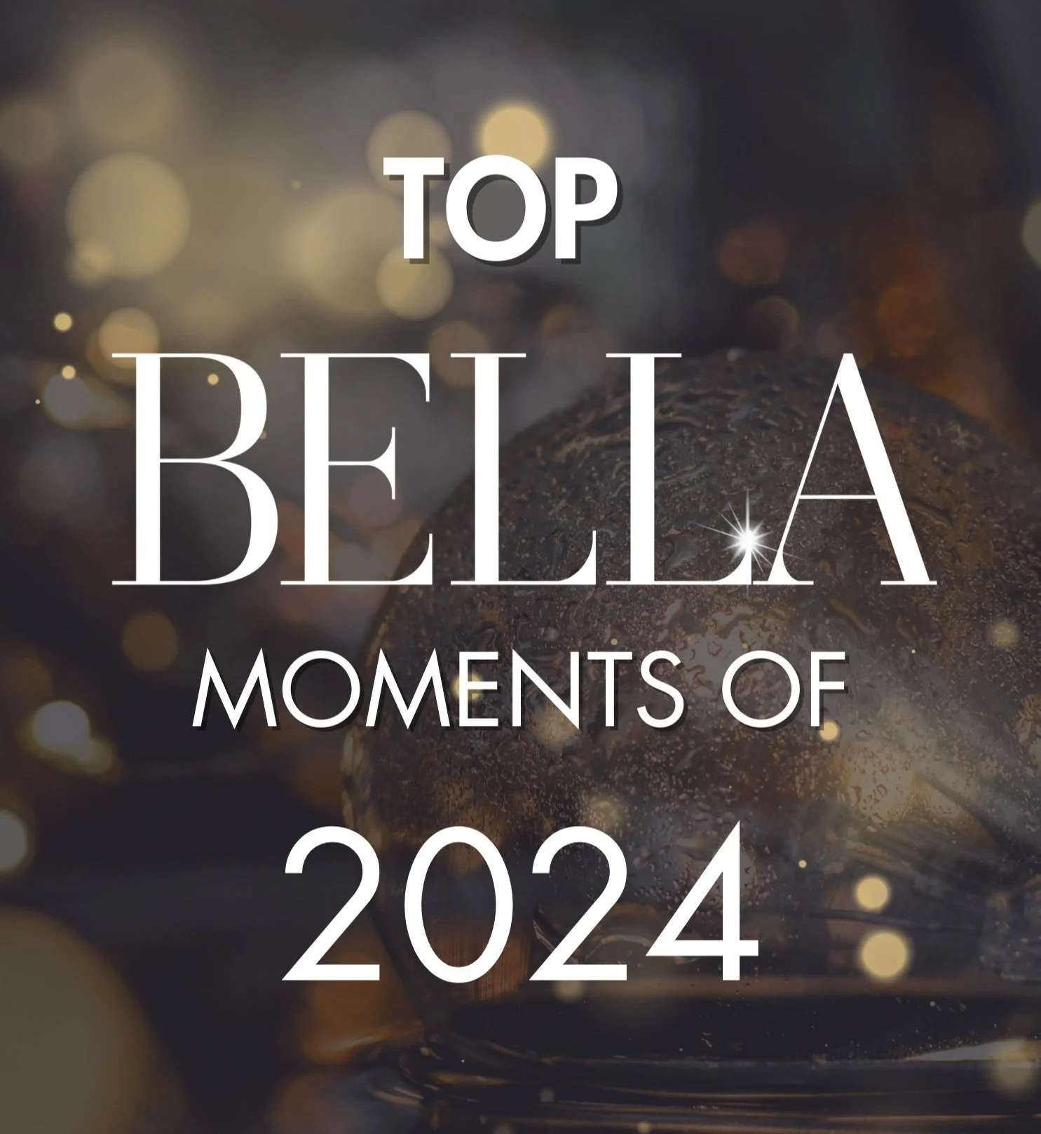Top BELLA Moments of 2024