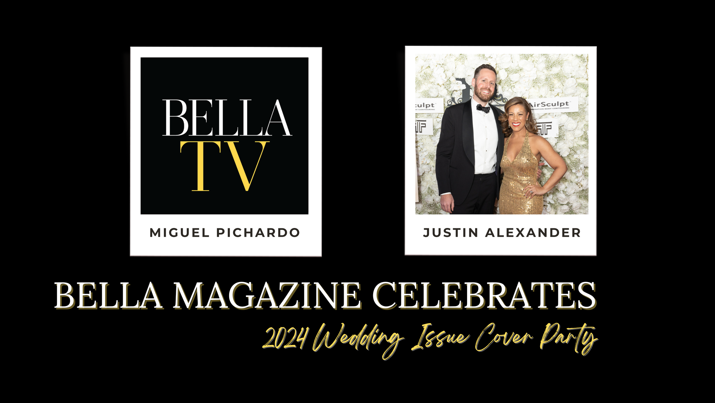 #BELLATV BELLA Magazine’s 2024 Wedding Issue Cover Party