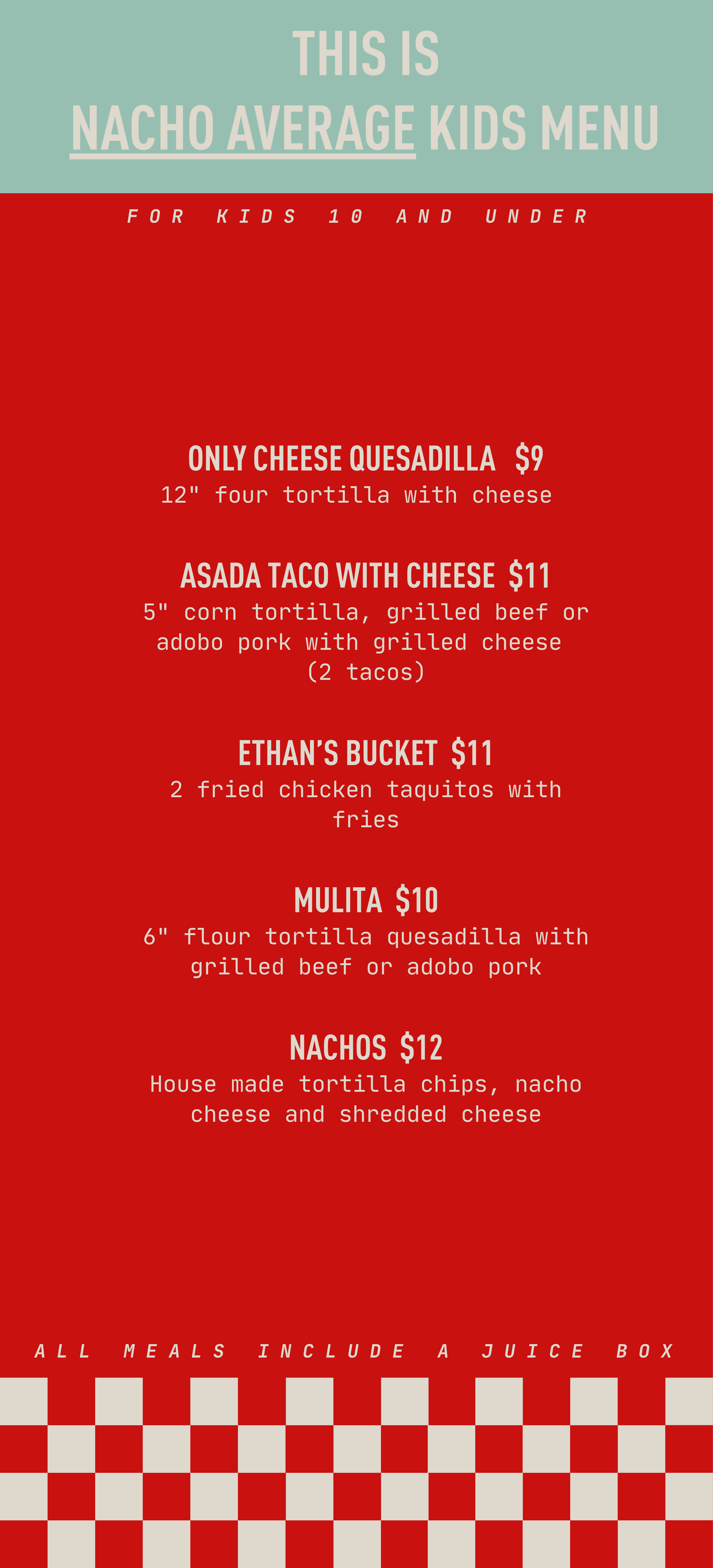 Kids menu from Nacho Average, featuring cheese quesadilla, asada and mulita tacos, fried chicken taquitos, and house-made chips with nacho cheese, all with a juice box