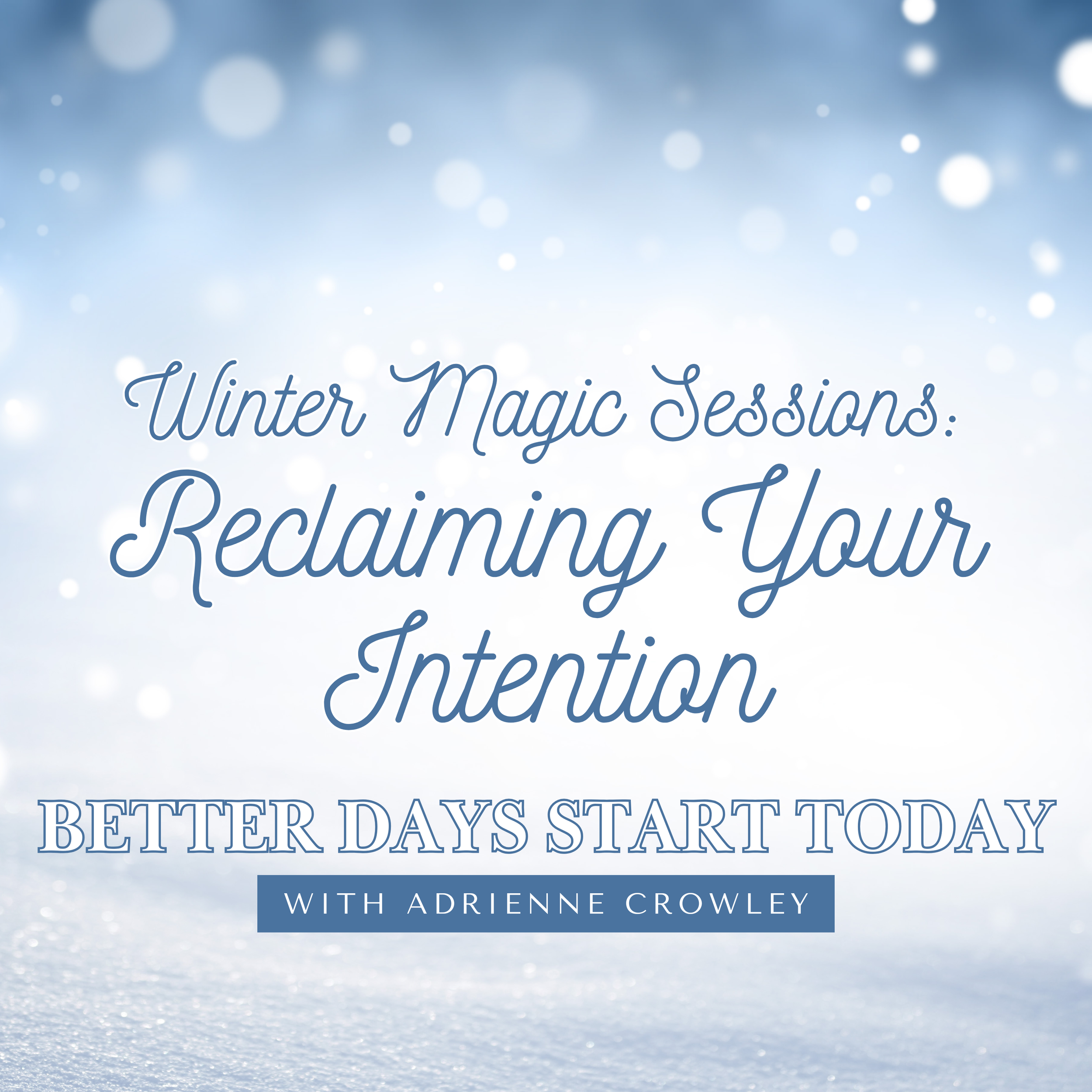 Episode 114: Winter Magic Sessions | Reclaiming Your Intention
