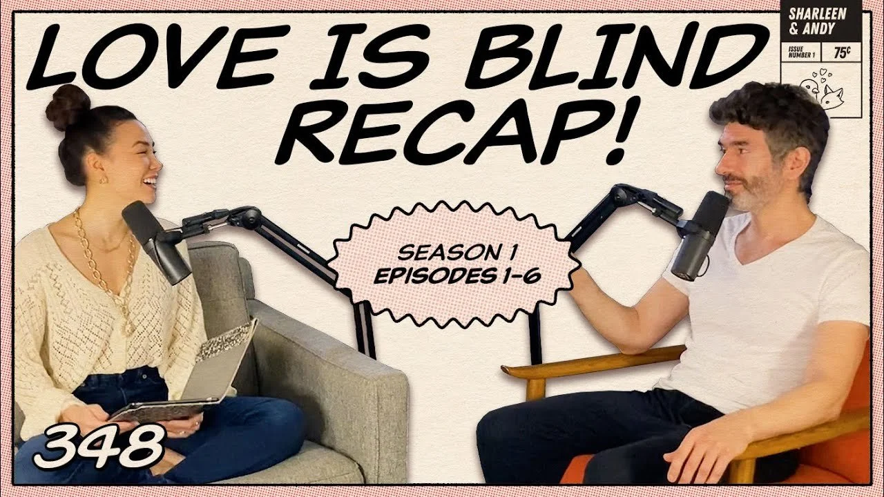 Love Is Blind Recap: Eps 1-6 | The Pods To Mexico - Ep 348
