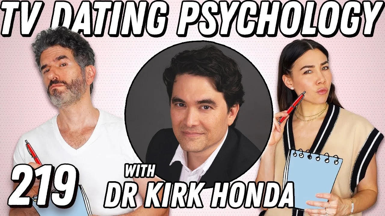 The Psychology Of Reality TV Dating W/ Dr. Kirk Honda Aka ‪@PsychologyInSeattle‬ - Ep 219