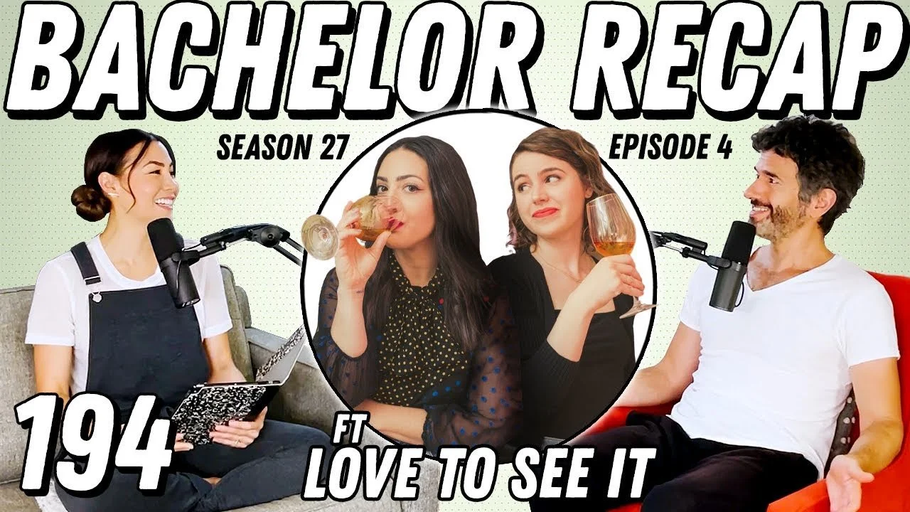 Bachelor Recap: Ep 4 | Fight Flub ft. Claire &amp; Emma Of Love To See It - Ep 194