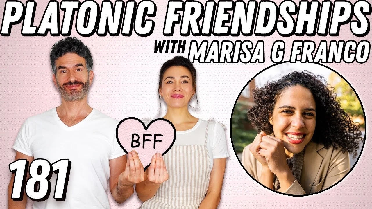 Platonic— Navigating Friendships With Dr. Marisa G Franco - Ep 181
