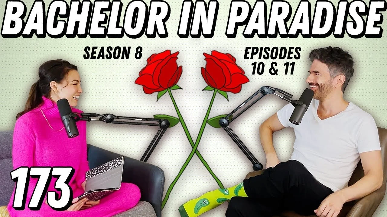 Bachelor In Paradise Recap: Eps 10 &amp; 11 | Red Flag Banquet &amp; Boring In Stereo - Ep 173