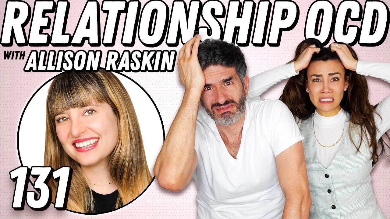 Navigating Romance When You Have Anxiety, OCD Or Depression With Allison Raskin - Ep 131