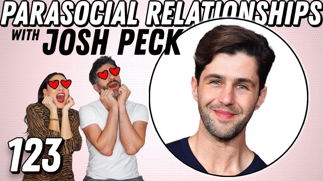 Parasocial Relationships With Josh Peck - Ep 123