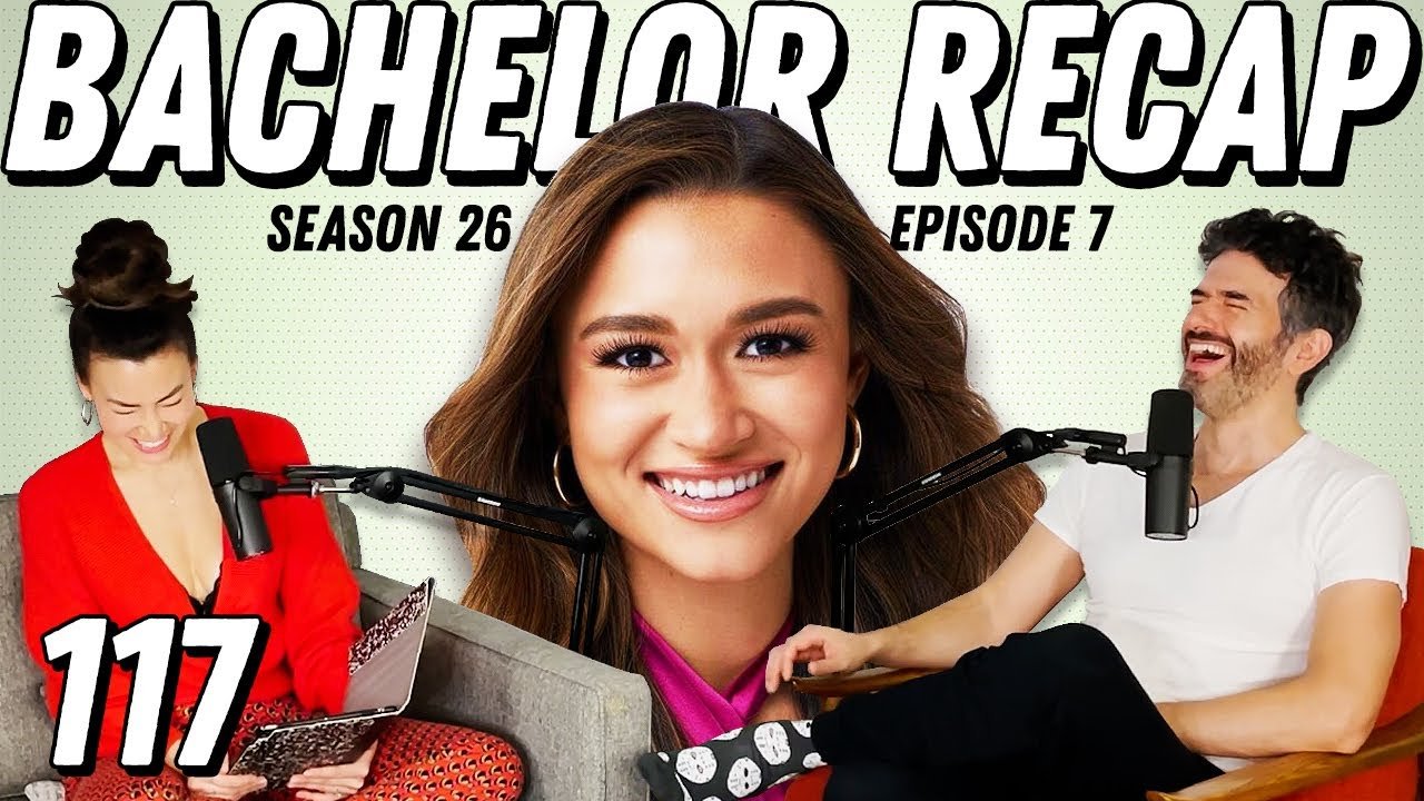 Bachelor Recap: Ep 7 | Couples "Therapy" And A Villain On The Side - Ep 117