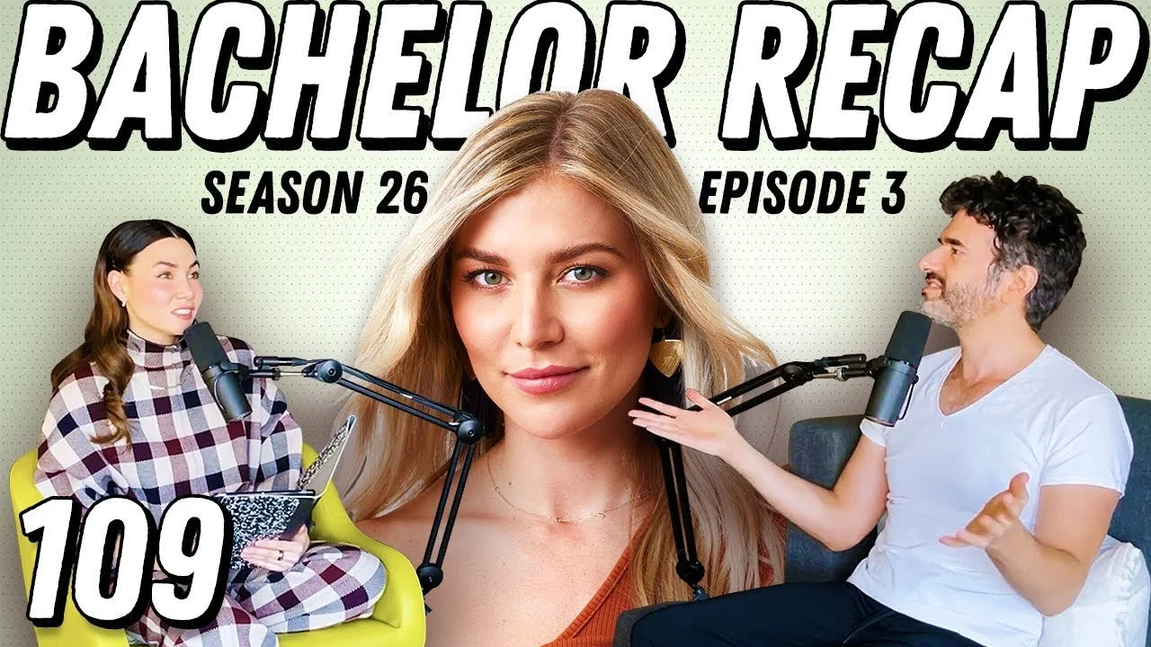 Bachelor Recap: Ep 3 | Loose Lips Sink Ships, High Thigh, &amp; Same Ol’ Playbook - Ep 109