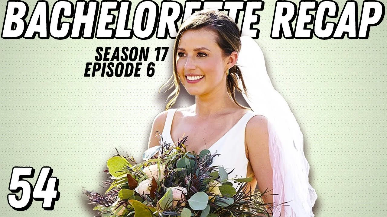 Bachelorette Recap: Ep 6 | Hunter, "Operation WOWO" and Lose-Lose Situations - Ep 54