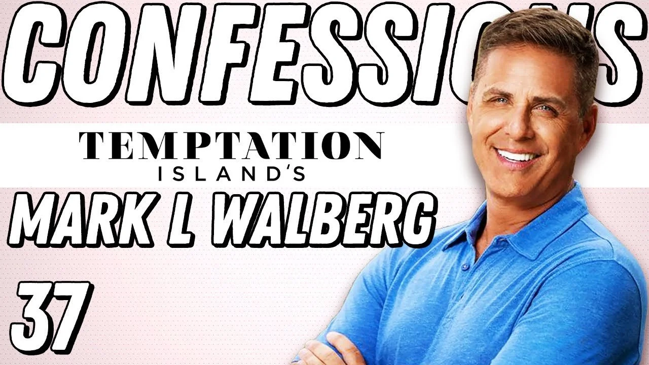 Confessions of a Dating Show Host ft. Mark L. Walberg (Temptation Island) - Ep 37