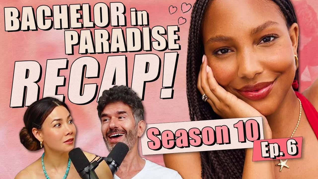 Bachelor In Paradise S10: Ep 6 Recap &amp; Review - Ep 403