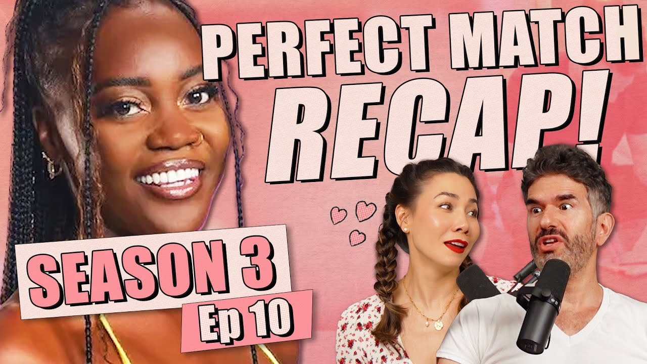 Perfect Match S3: Finale Recap &amp; Review - Ep 406