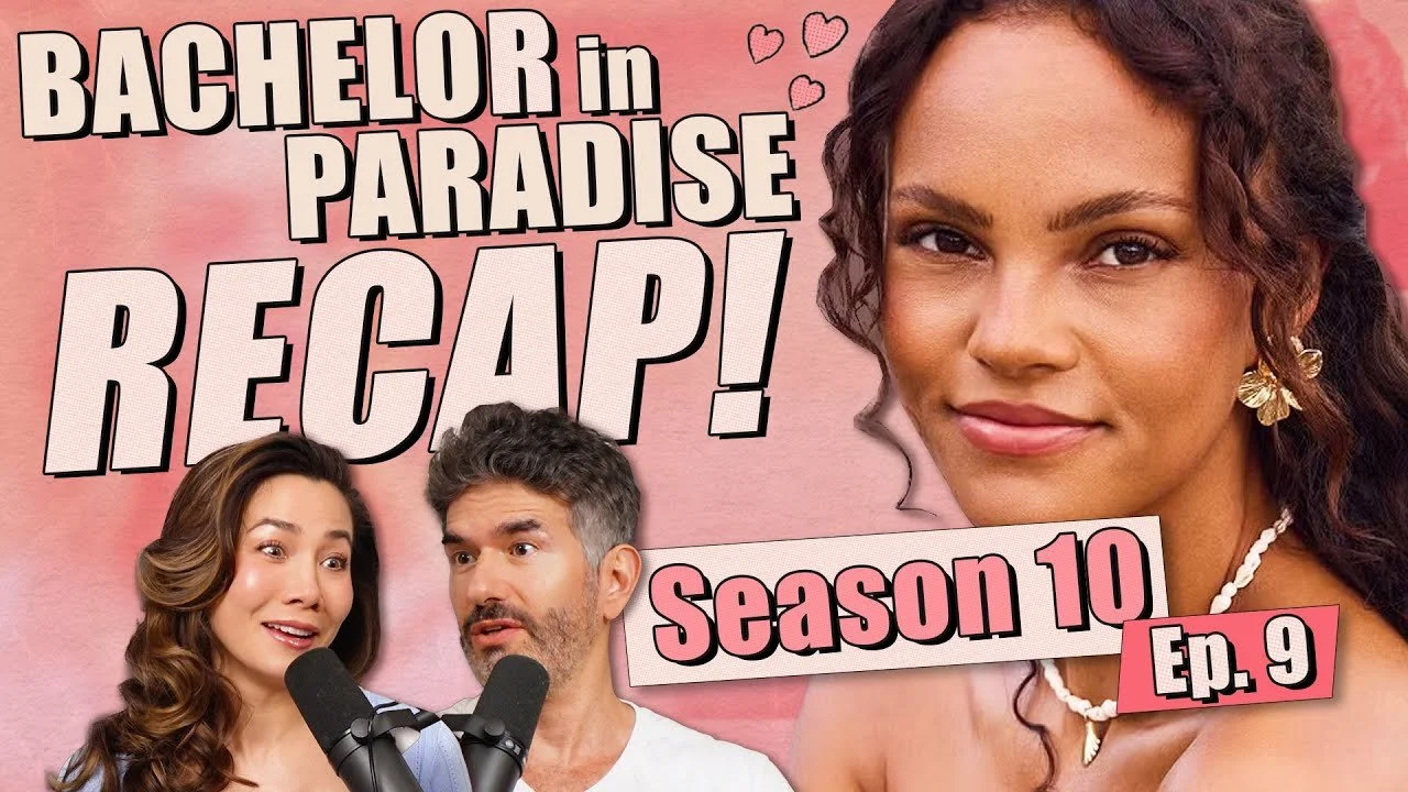 Bachelor In Paradise S10: Ep 9 Recap &amp; Review - Ep 408