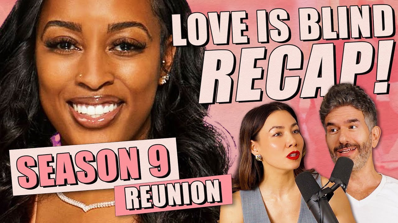 Love Is Blind S9: REUNION - Recap &amp; Review - Ep 423