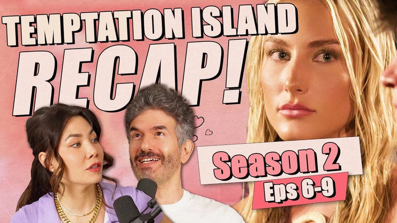 Temptation Island S2: Episodes 6-9 Recap &amp; Review - Ep 459
