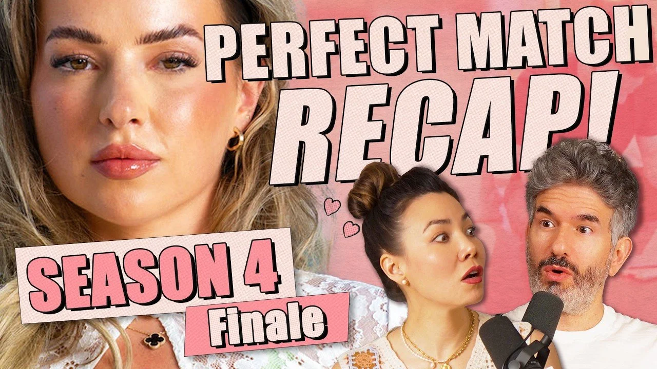 Perfect Match S4: FINALE Recap &amp; Review - Ep 467