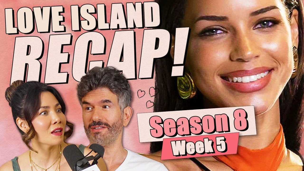 Love Island S8: Week 5 Recap &amp; Review - Ep 476