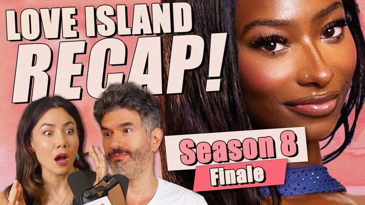 Love Island S8: Week 6 &amp; FINALE Recap &amp; Review - Ep 477