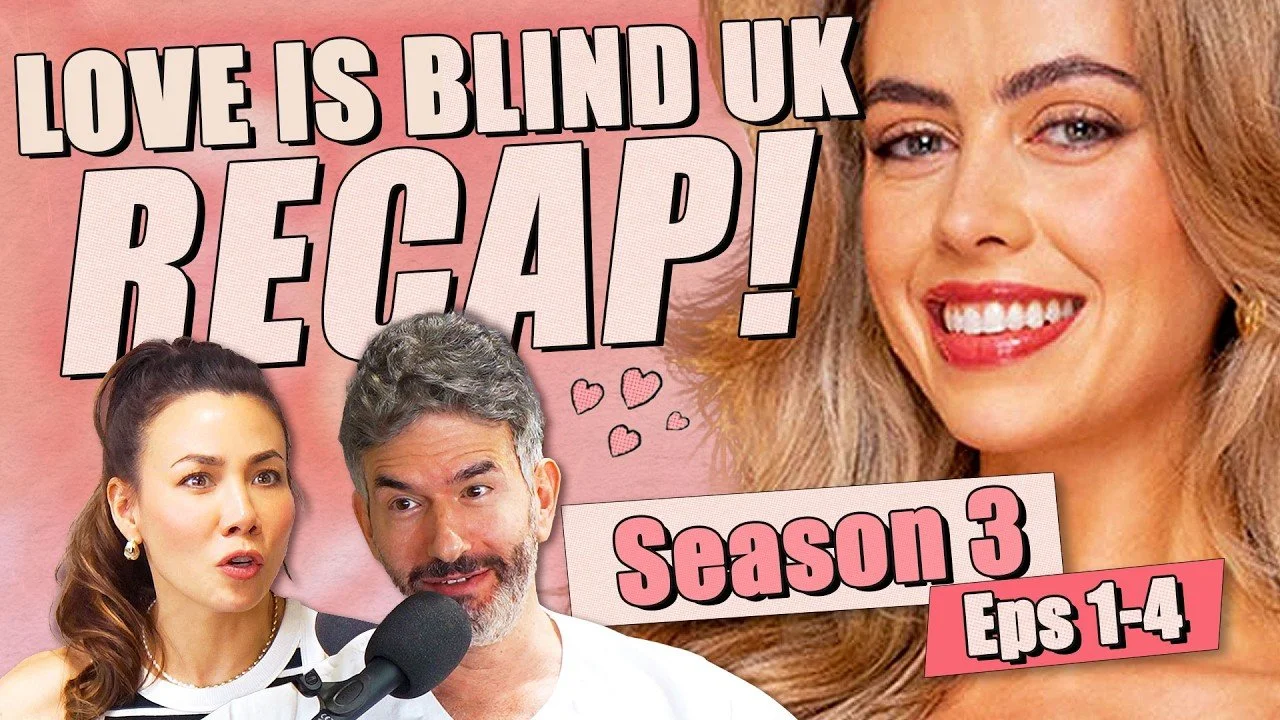 Love Is Blind UK S3: Episodes 1-4 Recap &amp; Review - Ep 485