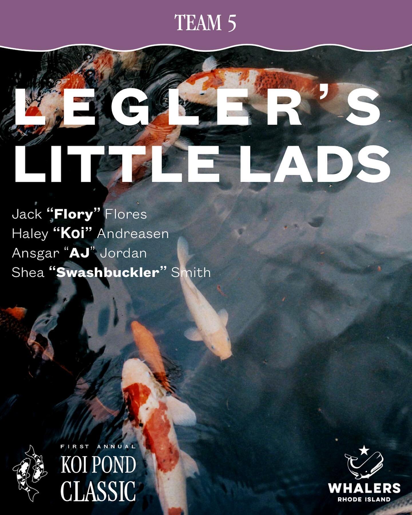 LEGLER&rsquo;S LITTLE LADS
Disciples of the genius himself. This team hails from our historic Pond of Lore from the north, Mystic Lake. A slight variant on the Koi of our home waters, there you can observe the graceful circling of the lesser known La