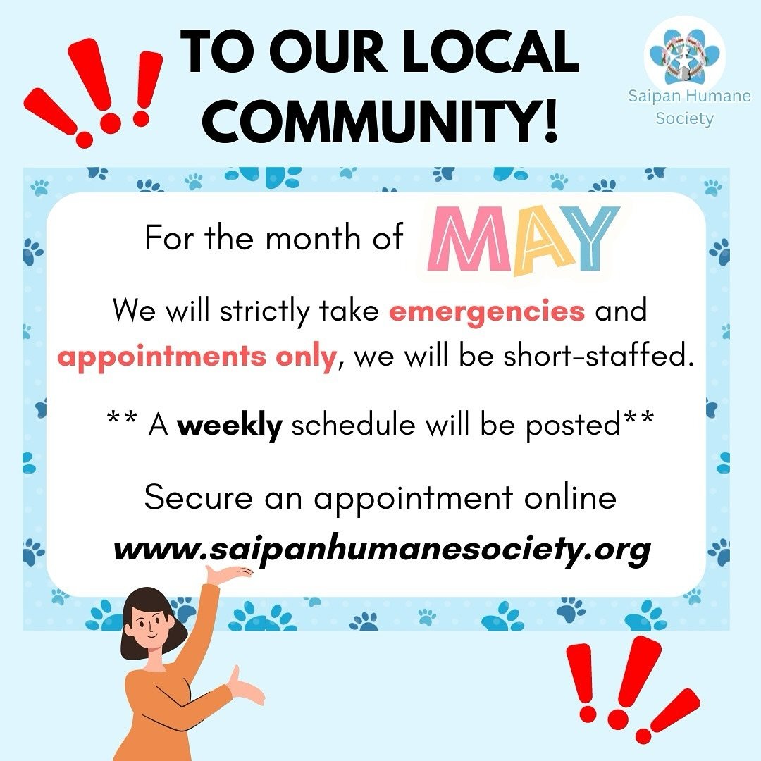 As we enter the month of May, we&rsquo;d like to inform our local community that we will strictly take EMERGENCIES and APPOINTMENTS ONLY ‼️ we will be short-staffed this month. Make your next appointment 📅 on our website at saipanhumanesociety.org .