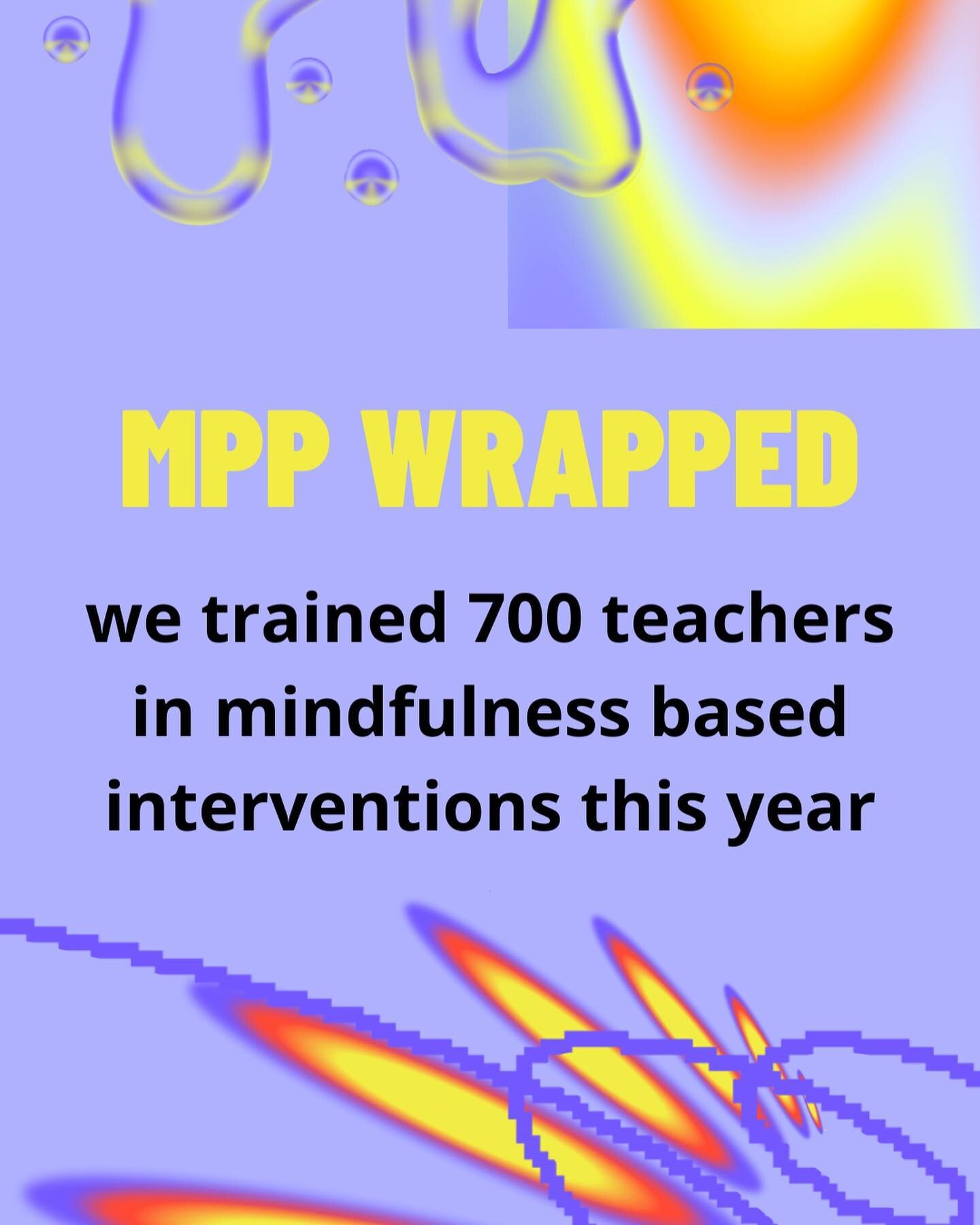 We&rsquo;ve all seen our #SpotifyWrapped, but have you seen MPP&rsquo;s 2023 impact wrapped? Thank you to all of our educators, facilitators, donors and community members for a fantastic year bringing mindfulness and positivity to teachers and studen