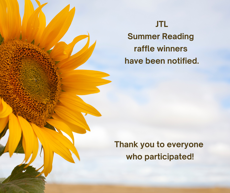 JTL's Summer Reading raffle winners have been notified. Thank you to everyone who participated!