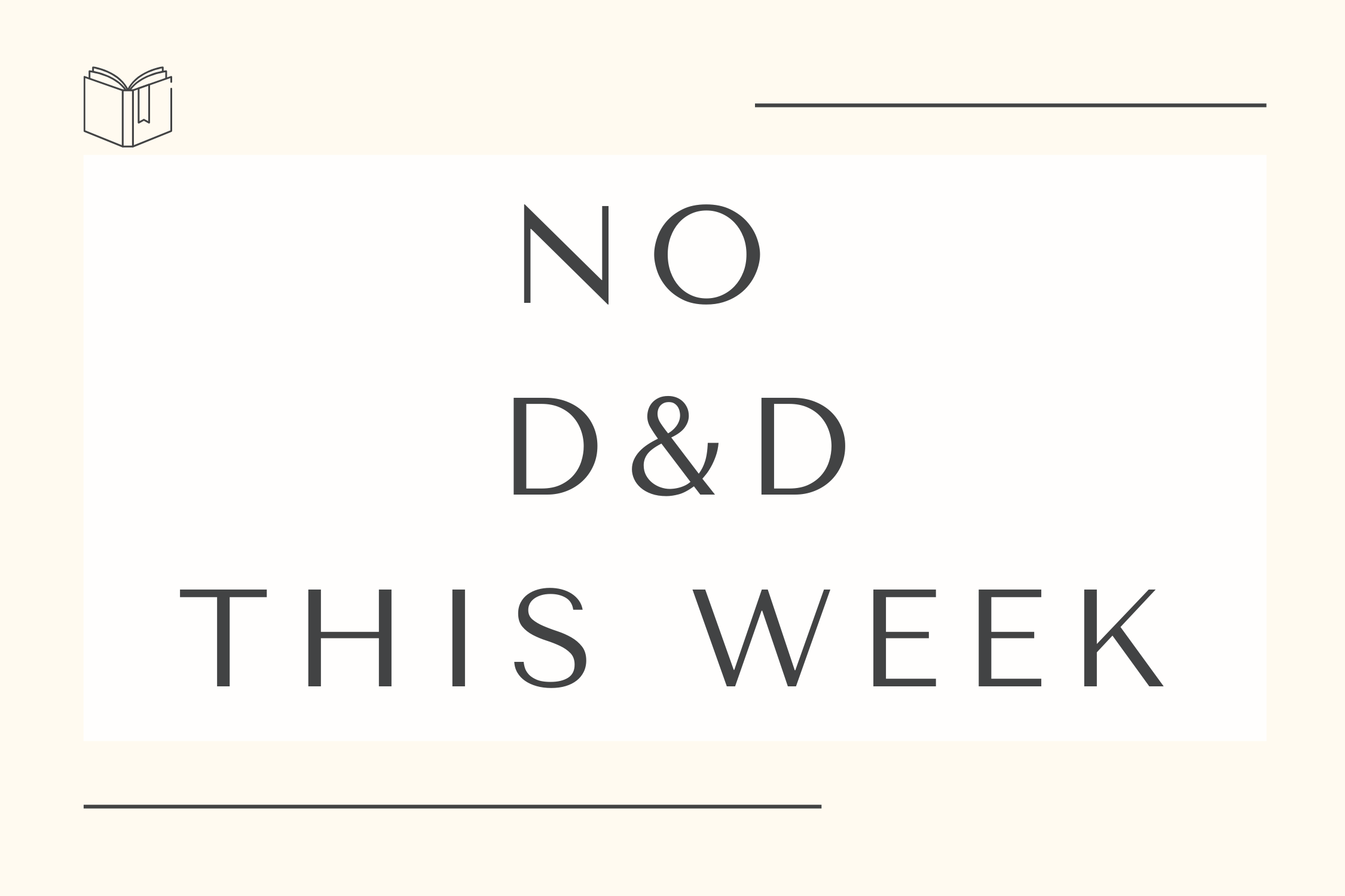 No D&amp;D this week