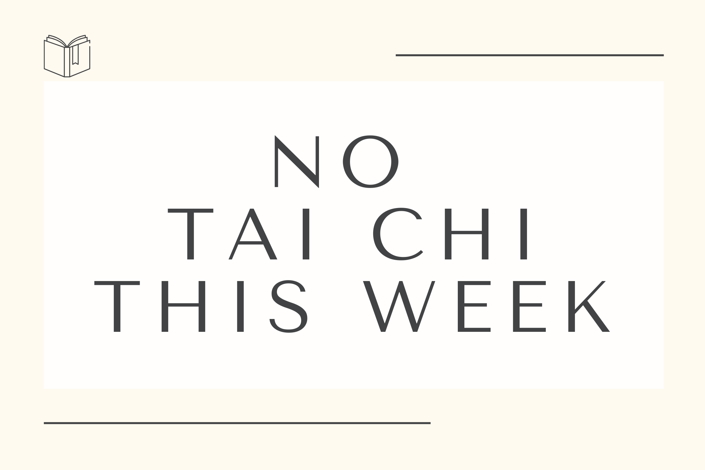 * No Tai Chi this week