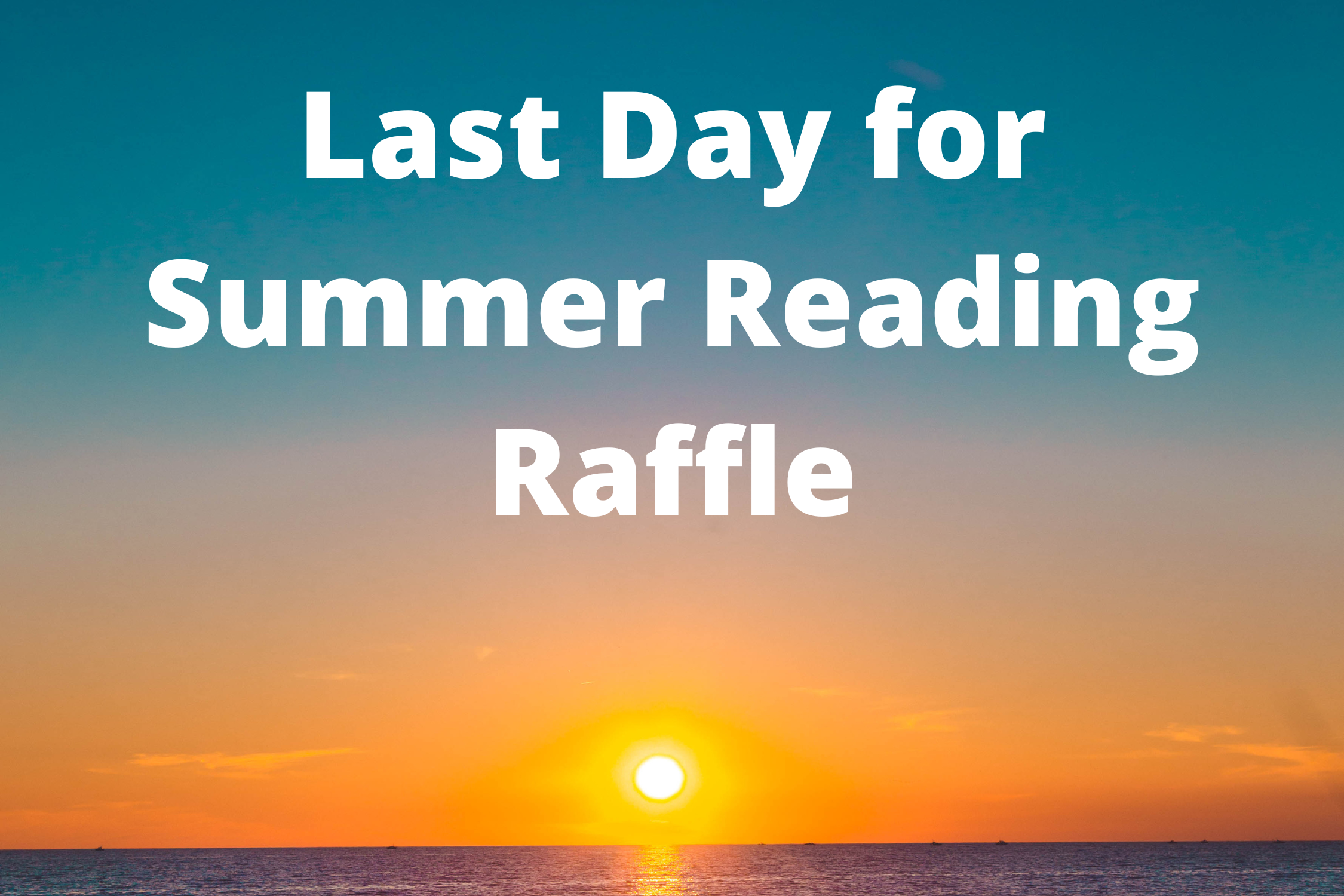 Last Day to Enter Summer Reading Raffle