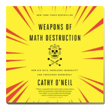 Weapons of Math Destruction