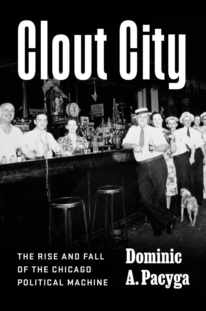 Goodbye to All That: The Rise, Dominance, and Decline of Machine Politics in Chicago