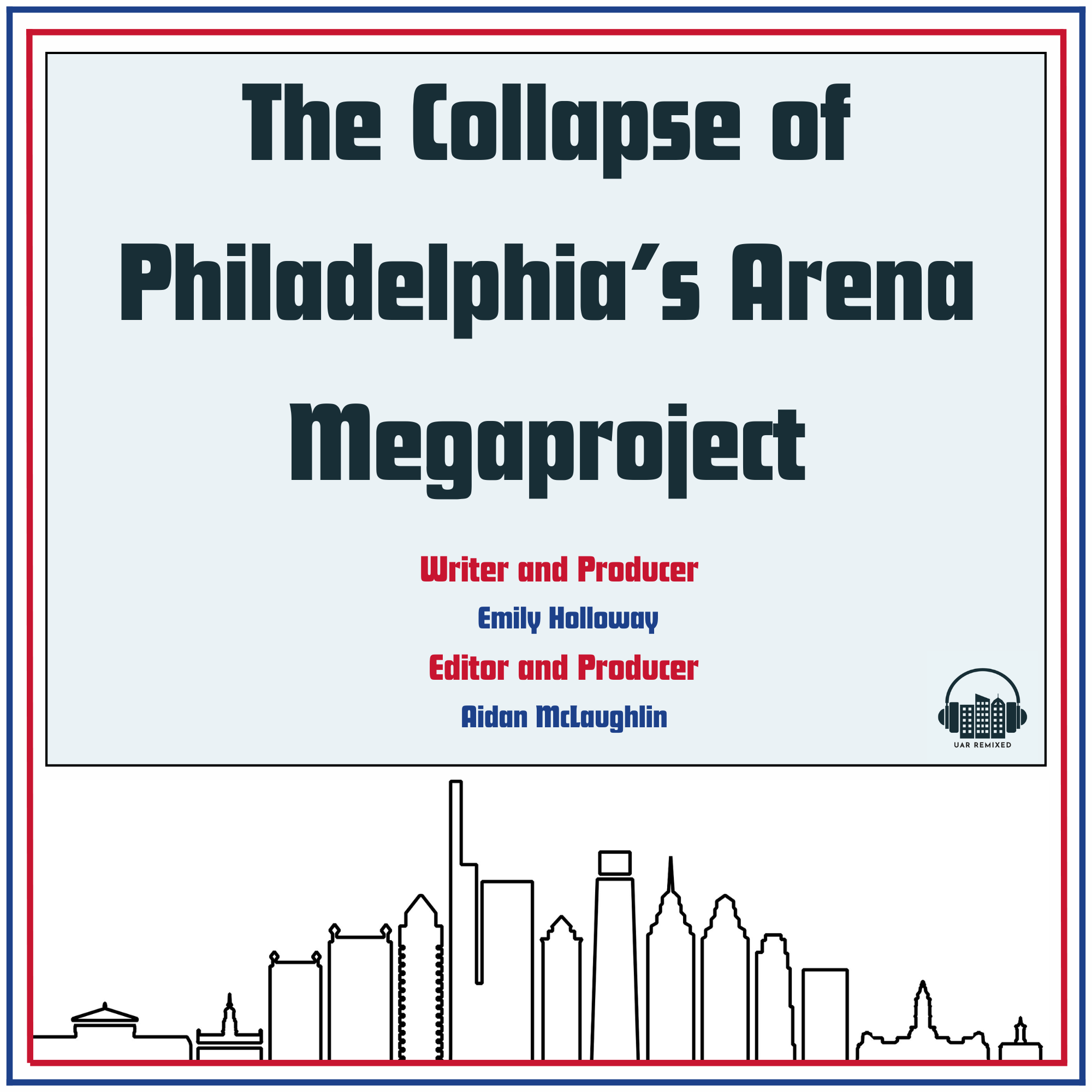 Series: The Collapse of Philadelphia’s Arena Megaproject