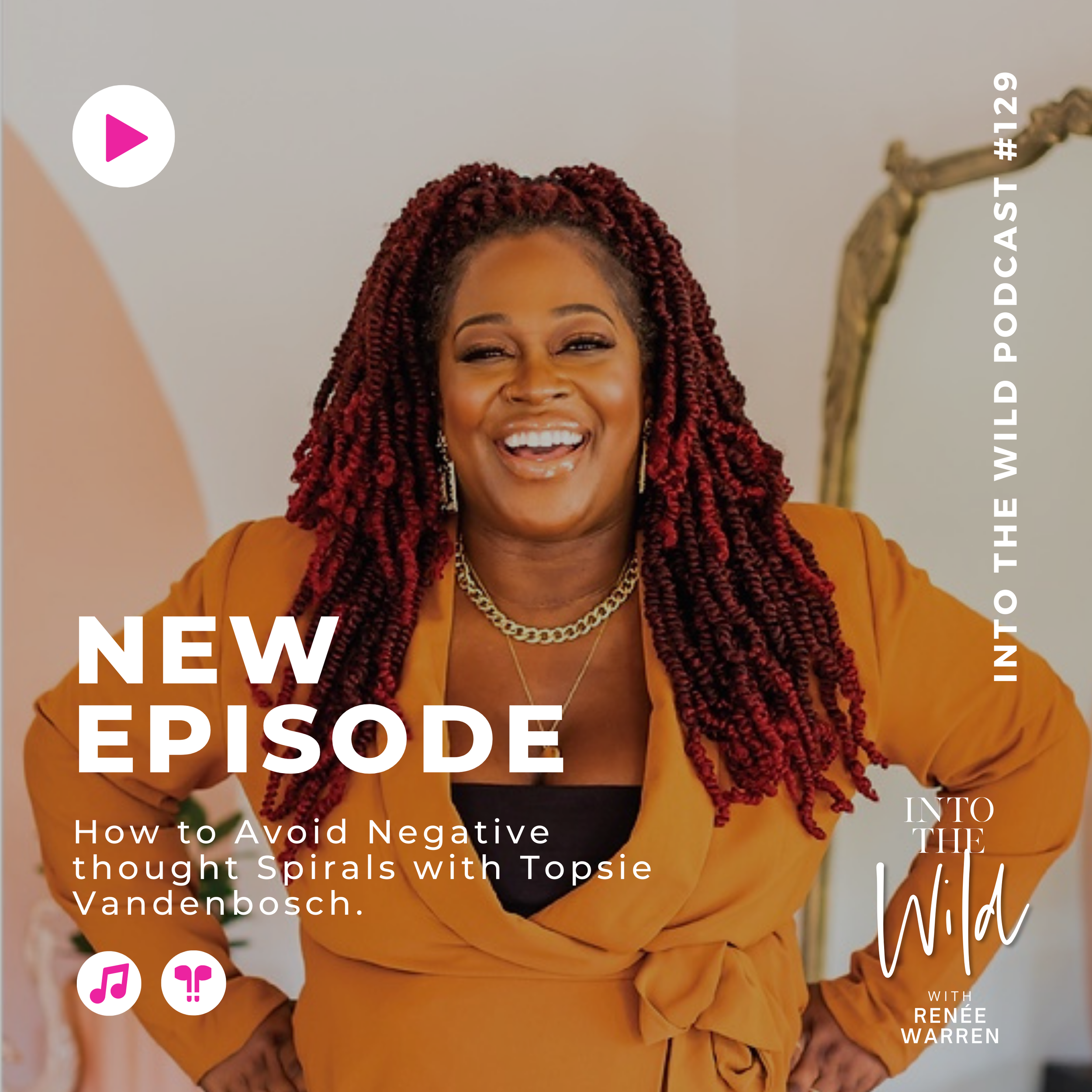 129. How to Avoid Negative thought Spirals with Topsie Vandenbosch